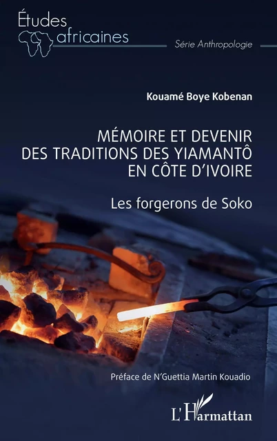 Mémoire et devenir des traditions des Yiamantô en Côte d'Ivoire - Kouame Boye Kobenan - Editions L'Harmattan