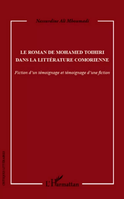 Le roman de Mohamed Toihiri dans la littérature comorienne - Nassurdine Ali Mhoumadi - Editions L'Harmattan