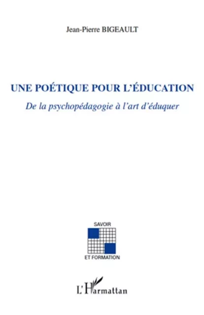 Une poétique pour l'éducation - Jean-Pierre Bigeault - Editions L'Harmattan