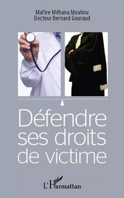 Défendre ses droits de victime - Bernard Gouraud, Méhana Mouhou - Editions L'Harmattan