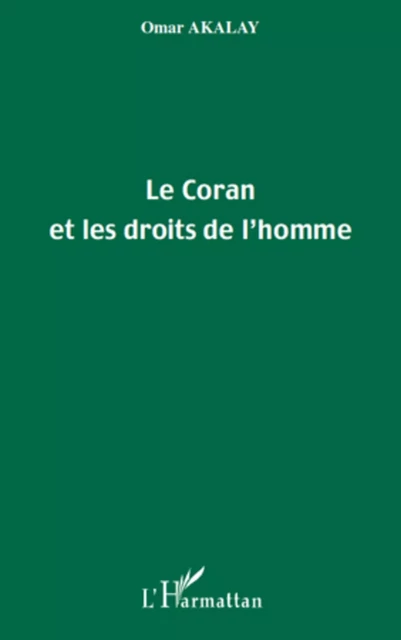 Le Coran et les droits de l'homme - Omar Akalay - Editions L'Harmattan