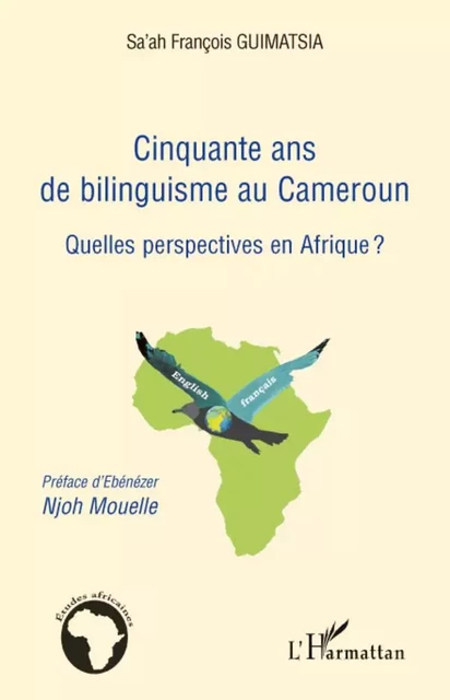 Cinquante ans de bilinguisme au Cameroun - Sa'ah François Guimatsia - Editions L'Harmattan