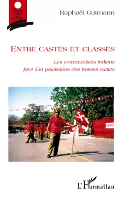 Entre castes et classes - Raphael Gutmann - Editions L'Harmattan