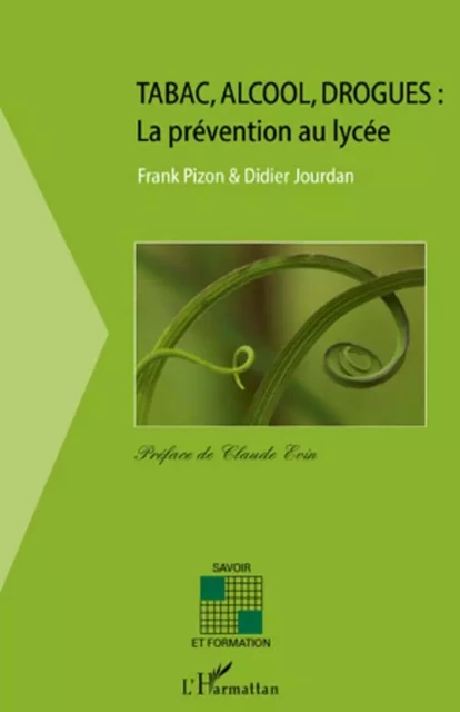 Tabac, alcool,drogues: la prévention au lycée - Didier Jourdan, Franck Pizon - Editions L'Harmattan