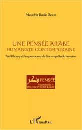 Une pensée arabe humaniste contemporaine