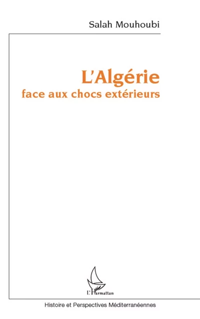 L'Algérie face aux chocs extérieurs - Salah Mouhoubi - Editions L'Harmattan