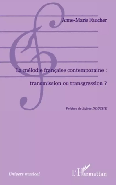 La mélodie française contemporaine : transmission ou transgression ? - Anne-Marie Faucher - Editions L'Harmattan