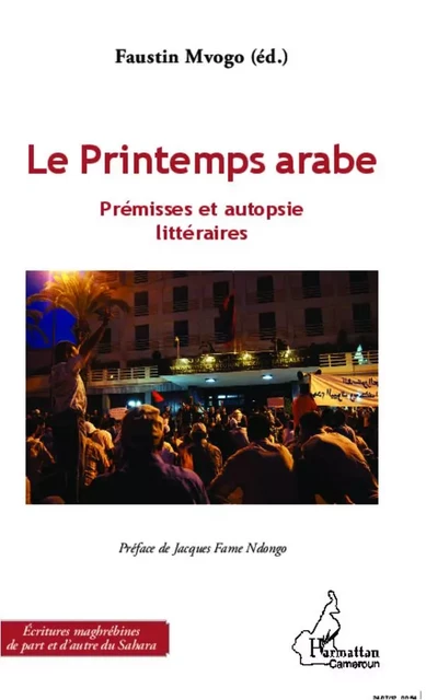 Le Printemps arabe - Faustin Mvogo - Editions L'Harmattan