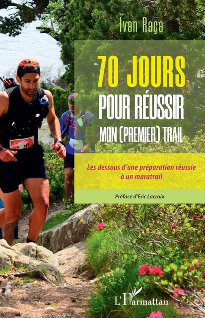 70 jours pour réussir mon (premier) trail - Ivan Raça - Editions L'Harmattan