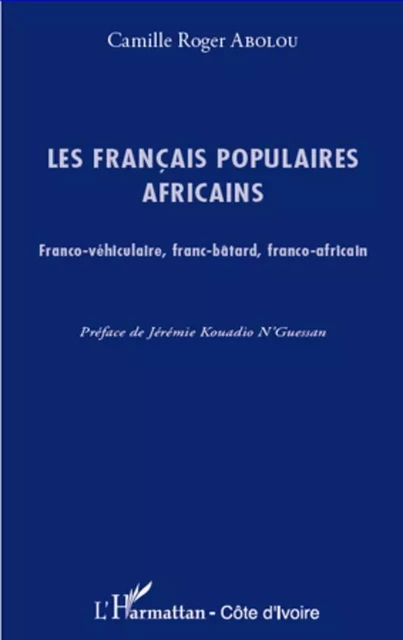 Les français populaires africains - Camille-Roger Abolou - Harmattan Côte d'Ivoire