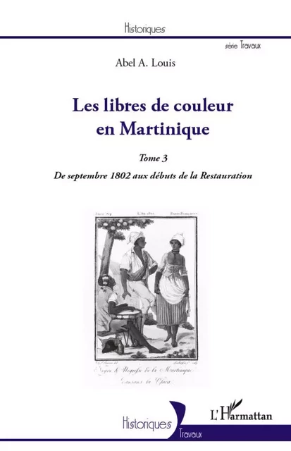 Les libres de couleur en Martinique (Tome 3) - Abel Alexis Louis - Editions L'Harmattan