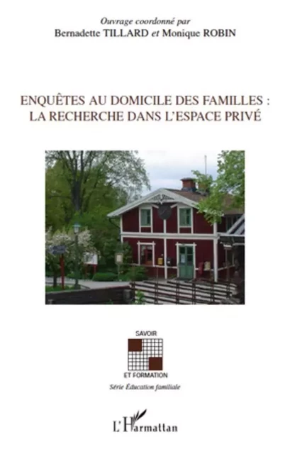 Enquêtes au domicile des familles: La recherche dans l'espace privé - Bernadette Tillard, Monique Robin - Editions L'Harmattan