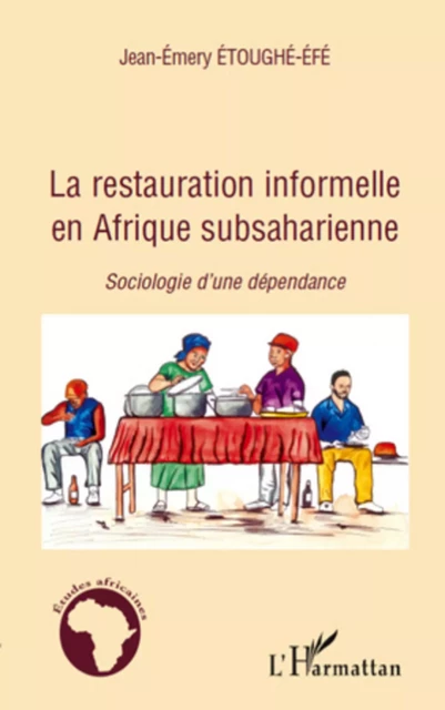 La restauration informelle en Afrique Subsaharienne - Jean-Emery Etoughe-Efe - Editions L'Harmattan