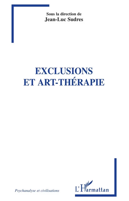 Exclusions et art-thérapie - Jean-Luc Sudres - Editions L'Harmattan