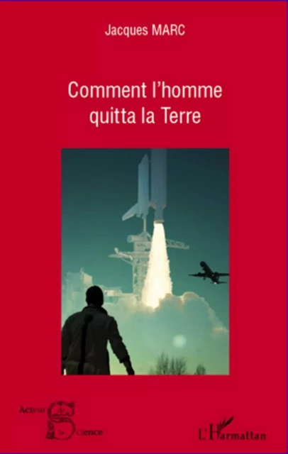 Comment l'homme quitta la Terre - Jacques Marc - Editions L'Harmattan