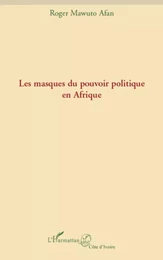 Les masques du pouvoir politique en Afrique