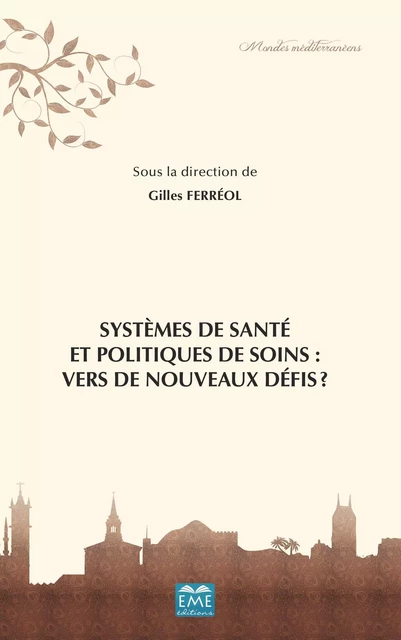 Systèmes de santé et politiques de soins : vers de nouveaux défis ? - Gilles Ferréol - EME Editions