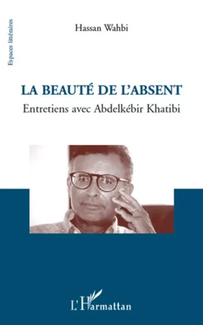 La beauté de l'absent - Hassan Wahbi - Editions L'Harmattan