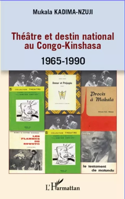 Théâtre et destin national au Congo-Kinshasa - Mukala Kadima-Nzuji - Editions L'Harmattan