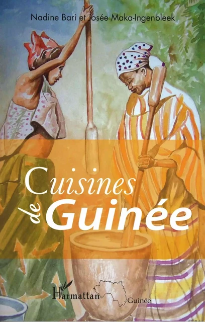 Cuisines de Guinée - Josée Maka-Ingenbleek, Nadine Bari - Editions L'Harmattan