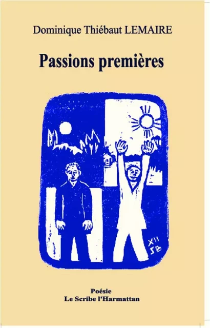 Passions premières - Dominique Thiébaut Lemaire - Editions L'Harmattan