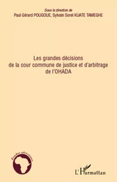 Les grandes décisions de la cour commune de justice et d'arbitrage de l'OHADA