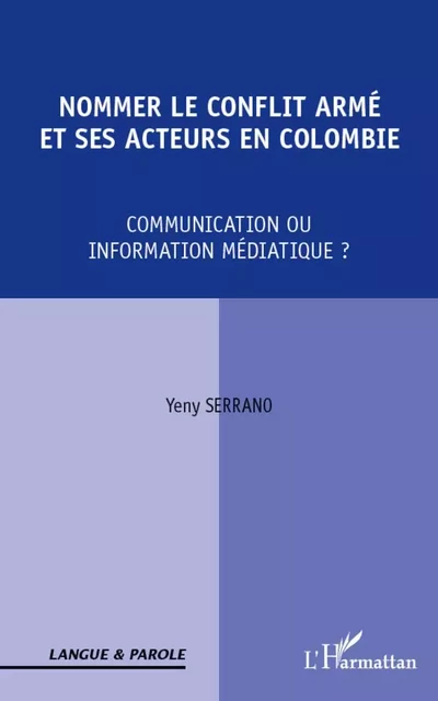 Nommer le conflit armé et ses acteurs en Colombie - Yeny Serrano - Editions L'Harmattan