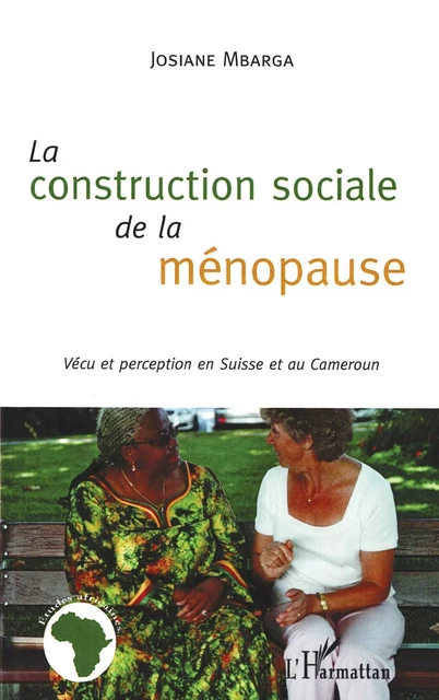 La construction sociale de la ménopause - Josiane Mbarga - Editions L'Harmattan