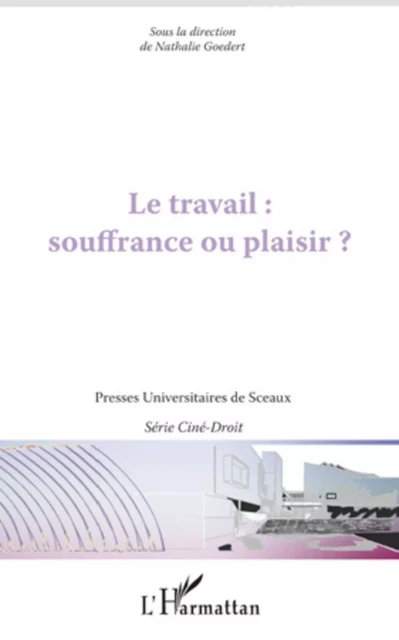 Le travail : souffrance ou plaisir ? - Nathalie Goedert - Editions L'Harmattan