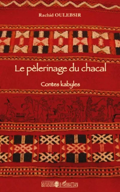 Le pèlerinage du chacal - Rachid Oulebsir - Editions L'Harmattan