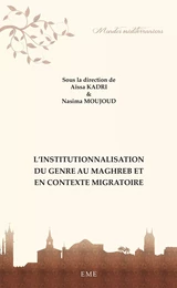 L'institutionnalisation du genre au Maghreb et en contexte migratoire