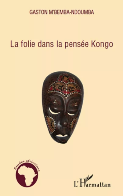 La folie dans la pensée Kongo - Gaston M'Bemba Ndoumba - Editions L'Harmattan