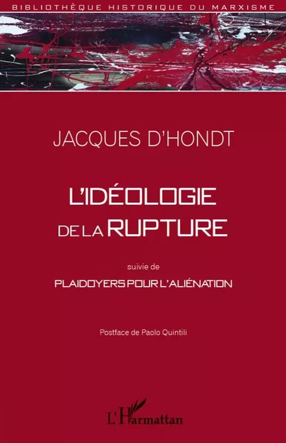 Idéologie de la rupture - Jacques d' Hondt - Editions L'Harmattan