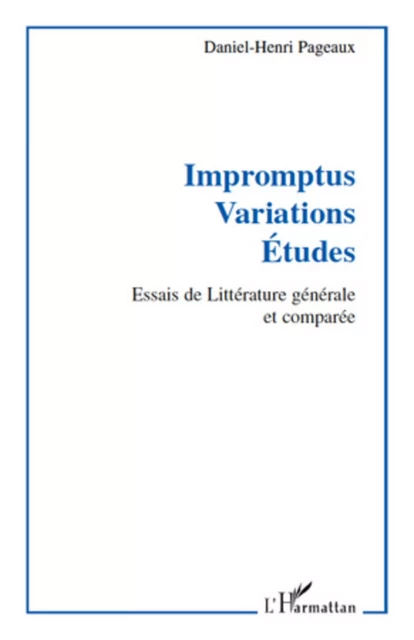 Impromptus. Variations. Etudes - Daniel-Henri Pageaux - Editions L'Harmattan