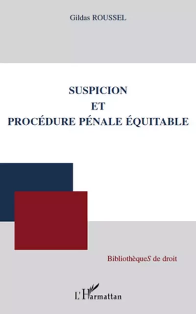 Suspicion et procédure pénale équitable - Gildas Roussel - Editions L'Harmattan