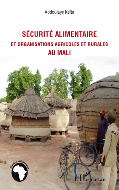 Sécurité alimentaire et organisations agricoles et rurales au Mali - Abdoulaye Keita - Editions L'Harmattan