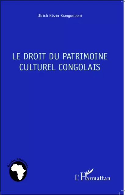 Le droit du patrimoine culturel congolais - Ulrich Kevin Kianguebeni - Editions L'Harmattan