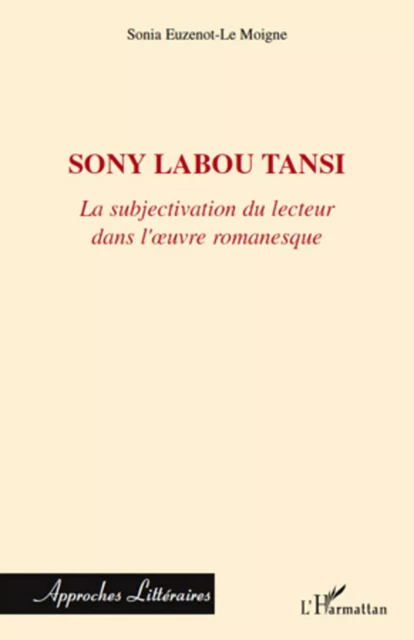 Sony Labou Tansi - Sonia Euzenot Le Moigne - Editions L'Harmattan