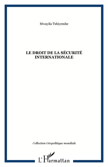 Le droit de la sécurité internationale - Mwayila Tshiyembe - Editions L'Harmattan