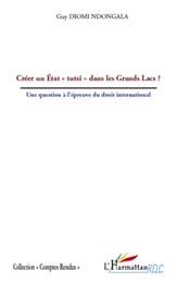 Créer un Etat "tutsi" dans les Grands Lacs ?