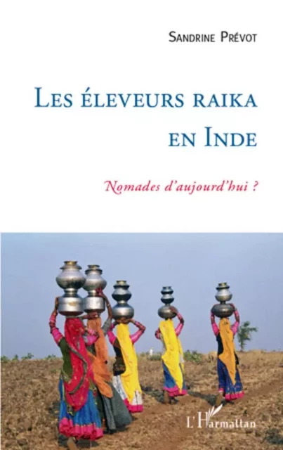 Les éleveurs Raika en Inde - Sandrine Prévot - Editions L'Harmattan