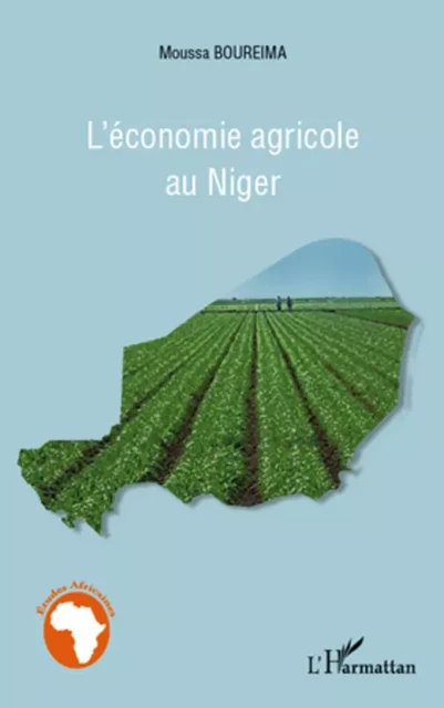 L'économie agricole au Niger - Moussa Boureima - Editions L'Harmattan