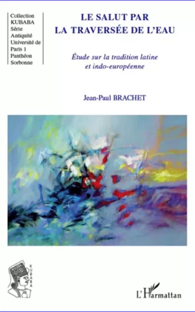 Le salut par la traversée de l'eau - Jean-Paul Brachet - Editions L'Harmattan