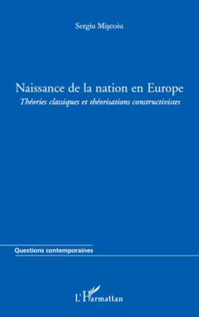 Naissance de la nation en Europe - Sergiu Miscoiu - Editions L'Harmattan