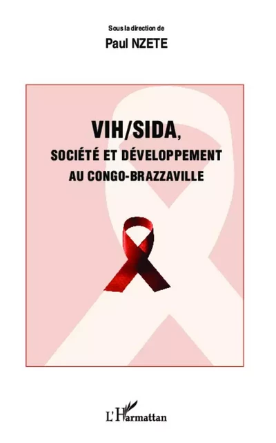 VIH/SIDA, société et développement au Congo-Brazzaville -  Nzete paul - Editions L'Harmattan