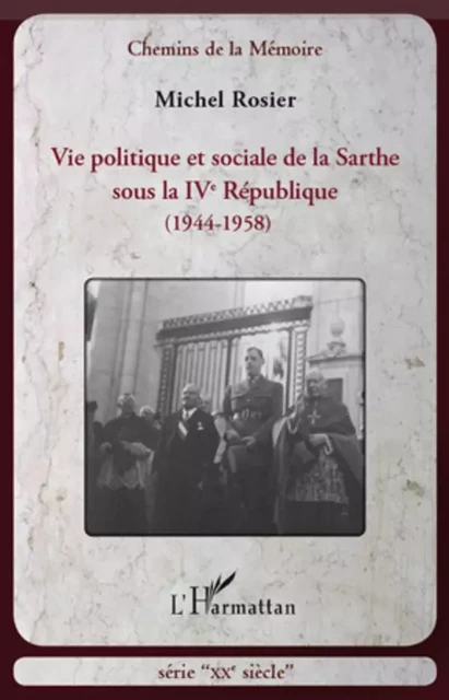 Vie politique et sociale de la Sarthe sous la IVe République - Michel Rosier - Editions L'Harmattan