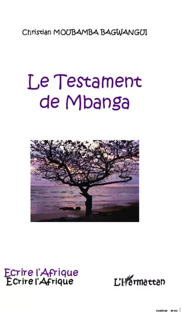 Le testament de Mbanga - Christian Moubamba Bagwangui - Editions L'Harmattan