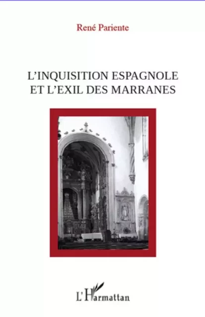 L'inquisition espagnole et l'exil des Marranes - René Pariente - Editions L'Harmattan