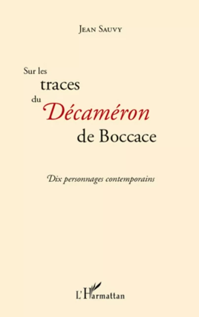 Sur les traces du Décaméron de Boccace - Jean Sauvy - Editions L'Harmattan