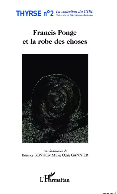 Francis Ponge et la robe des choses - Odile Gannier, Béatrice Bonhomme - Editions L'Harmattan